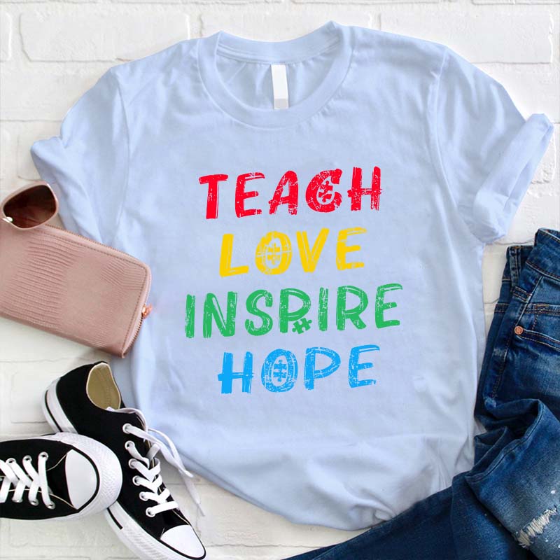 Teach Love Inspire Hope Teacher T-Shirt