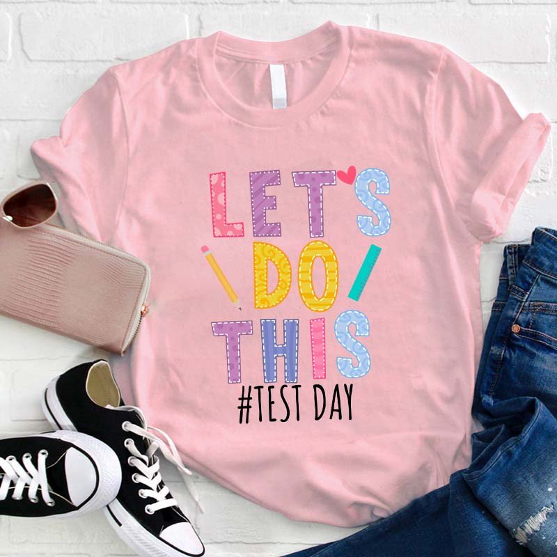 Test Day Let's Do This Teacher T-Shirt