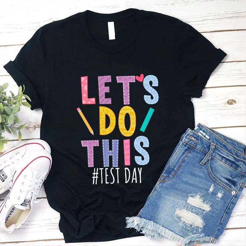 Test Day Let's Do This Teacher T-Shirt-Teachergive