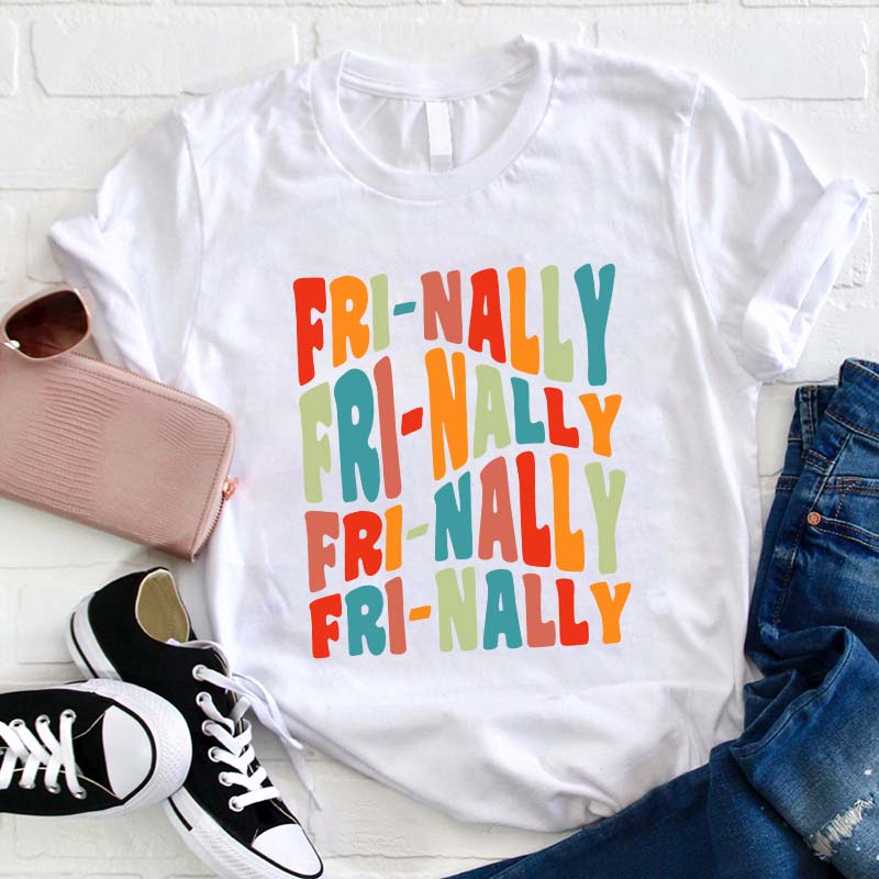 Fri-nally Fri-nally Teacher T-Shirt