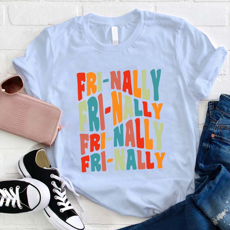 Fri-nally Fri-nally Teacher T-Shirt
