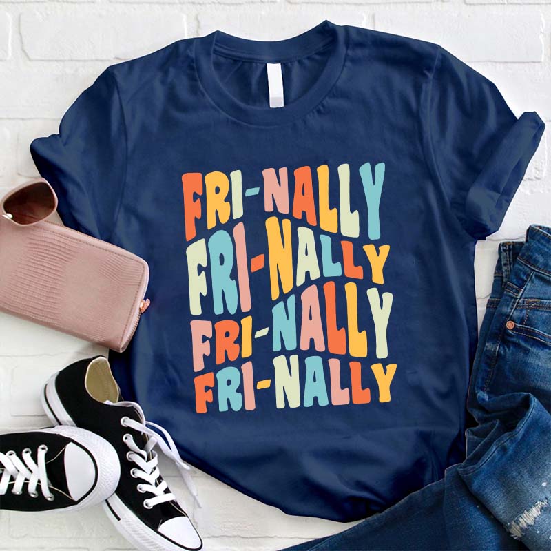 Fri-nally Fri-nally Teacher T-Shirt