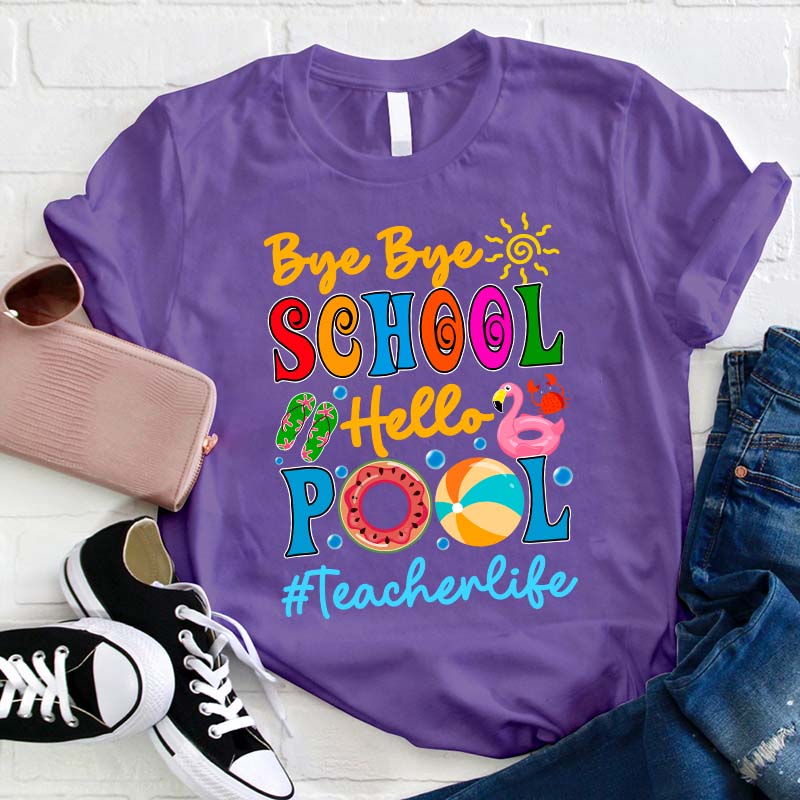 Bye Bye School Hello Pool Teacher T-Shirt
