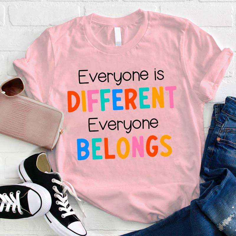 Everyone Is Different Everyone Belongs Teacher T-Shirt