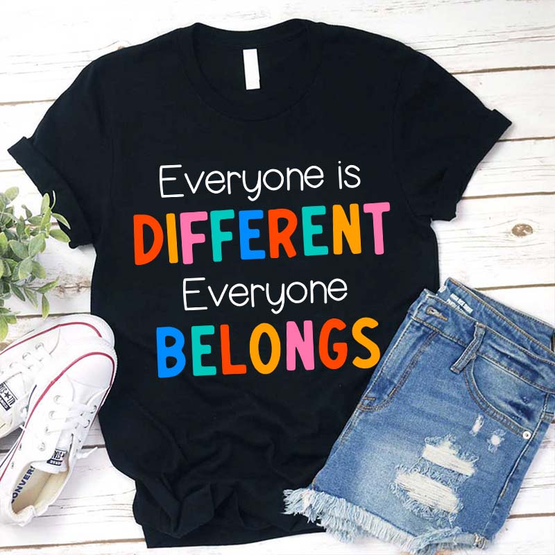 Everyone Is Different Everyone Belongs Teacher T-Shirt