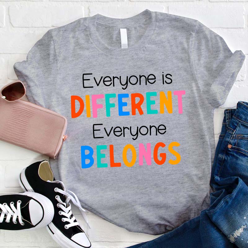 Everyone Is Different Everyone Belongs Teacher T-Shirt