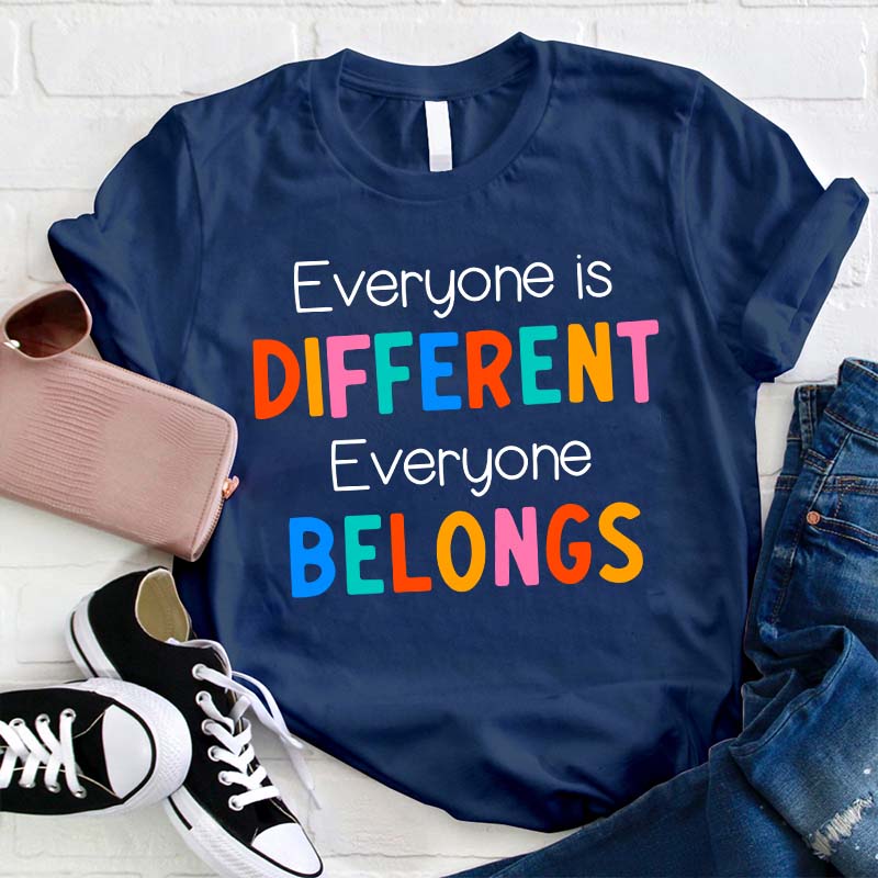 Everyone Is Different Everyone Belongs Teacher T-Shirt