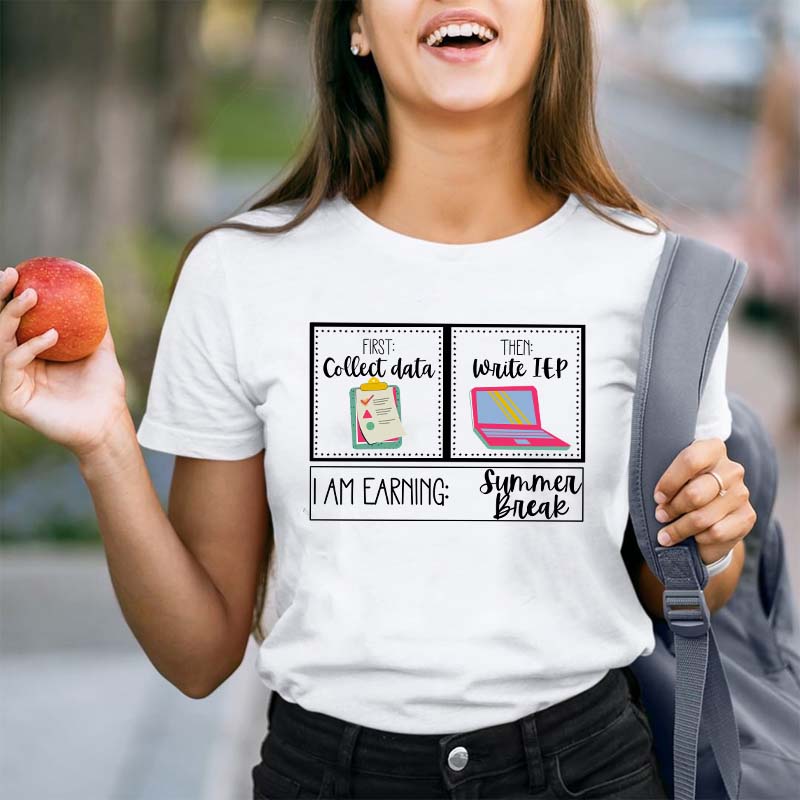 I Am Earning Summer Break Teacher T-Shirt