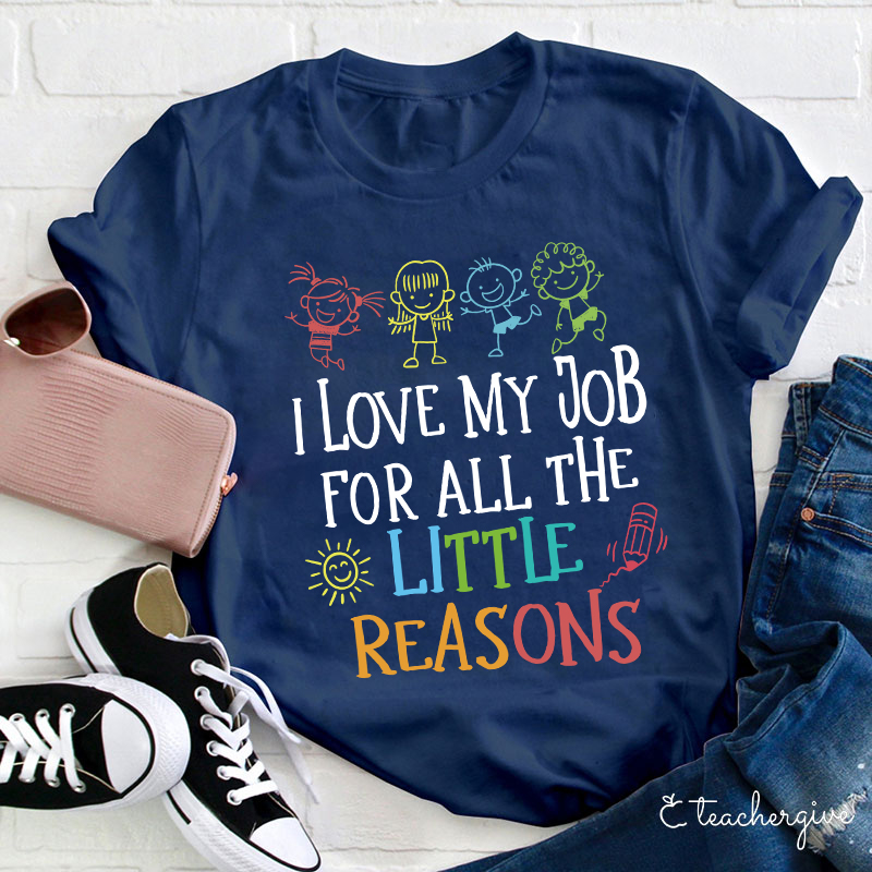 I Love My Job For All The Little Reasons T-Shirt