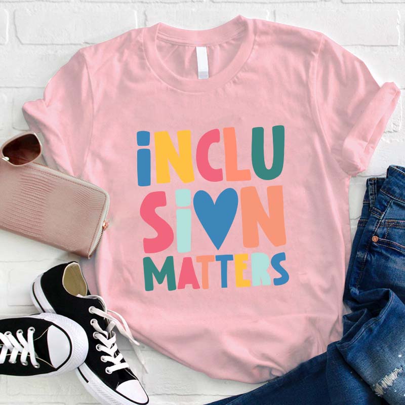 Inclusion Matters Teacher T-Shirt
