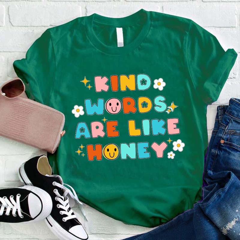 Kind Words Are Like Honey Teacher T-Shirt