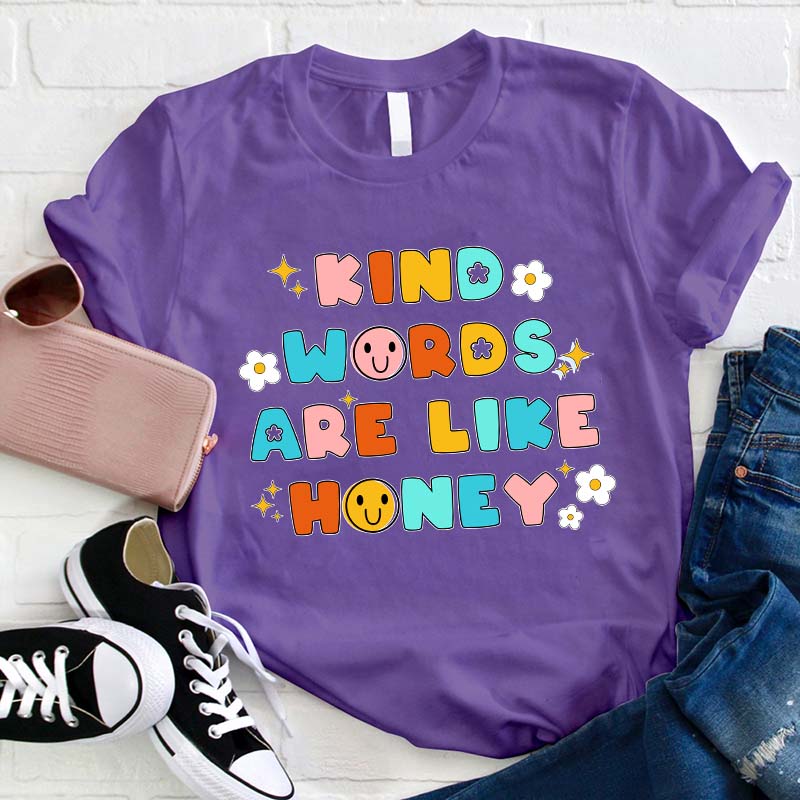 Kind Words Are Like Honey Teacher T-Shirt