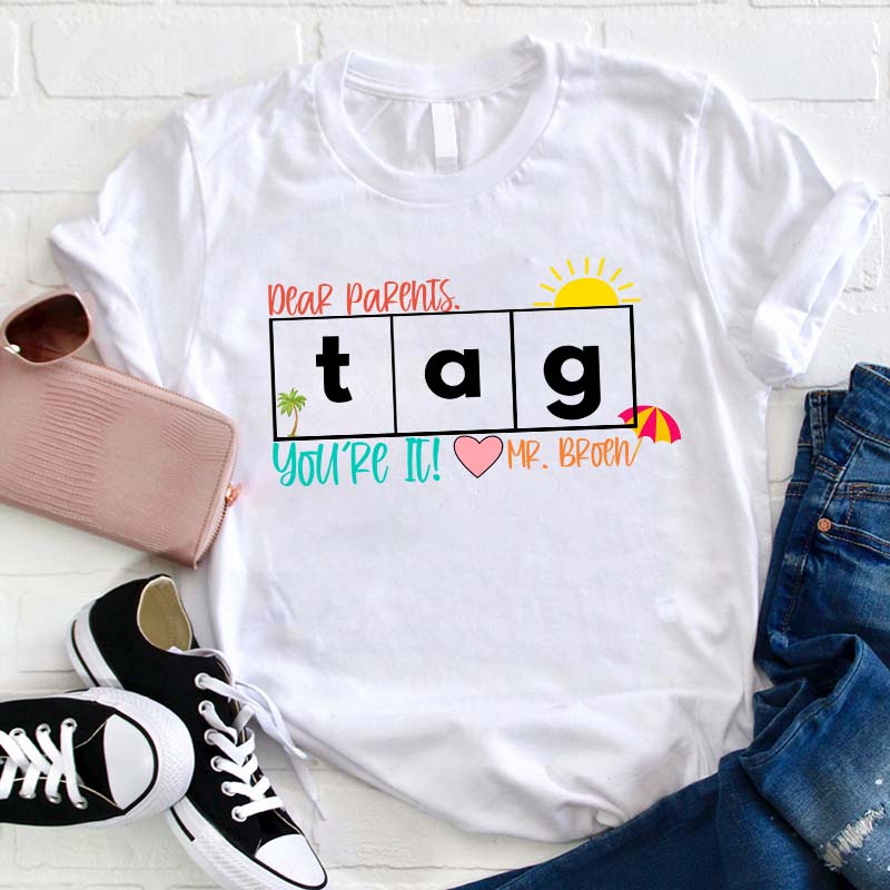Personalized Dear Parents Tag You're It Teacher T-Shirt