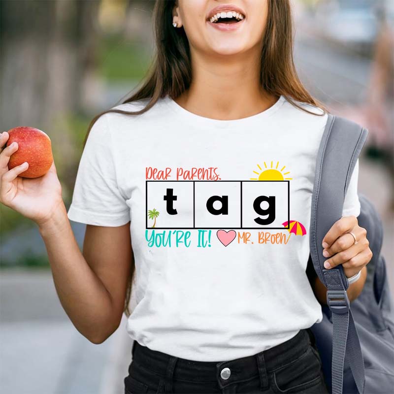 Personalized Dear Parents Tag You're It Teacher T-Shirt