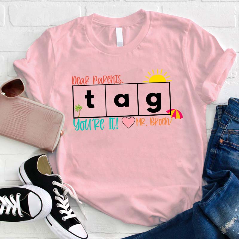 Personalized Dear Parents Tag You're It Teacher T-Shirt