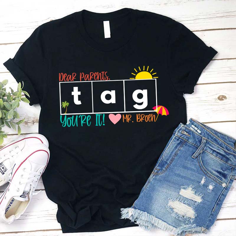 Personalized Dear Parents Tag You're It Teacher T-Shirt