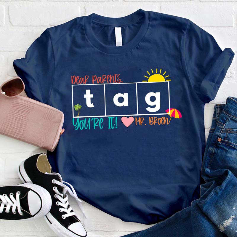 Personalized Dear Parents Tag You're It Teacher T-Shirt