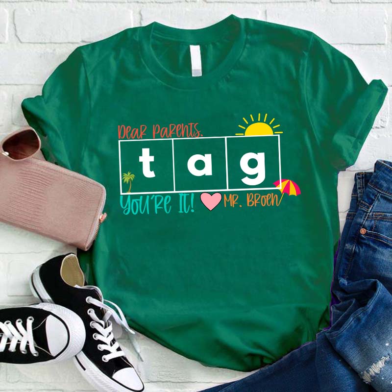 Personalized Dear Parents Tag You're It Teacher T-Shirt