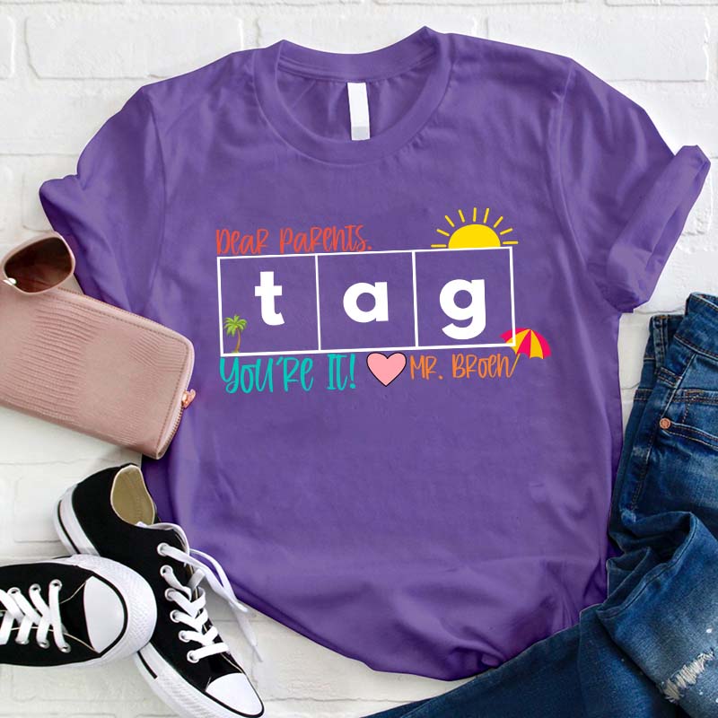 Personalized Dear Parents Tag You're It Teacher T-Shirt