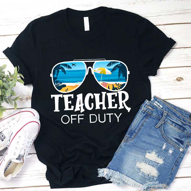 Teacher Off Duty Teacher T-Shirt