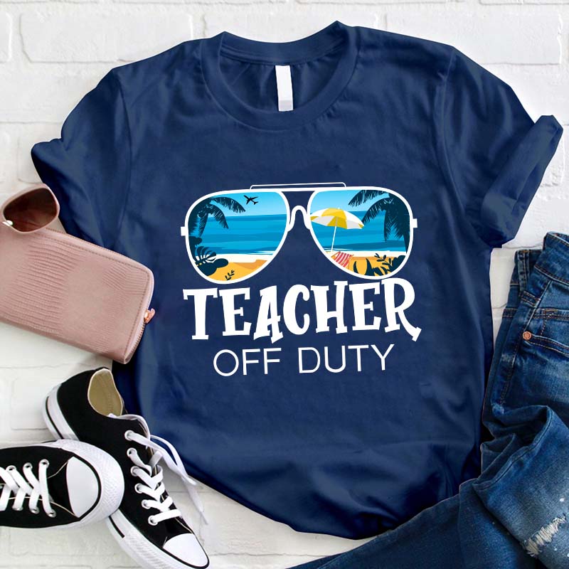Teacher Off Duty Teacher T-Shirt