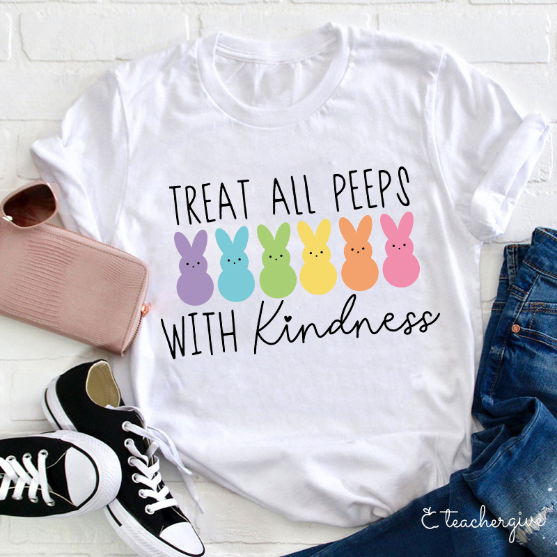  Treat All Peeps With Kindness T-Shirt