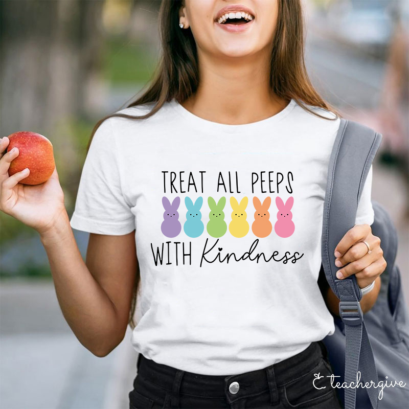  Treat All Peeps With Kindness T-Shirt