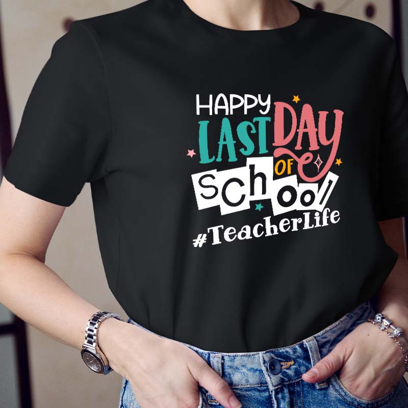 Happy Last Day Of School Teacher T-Shirt