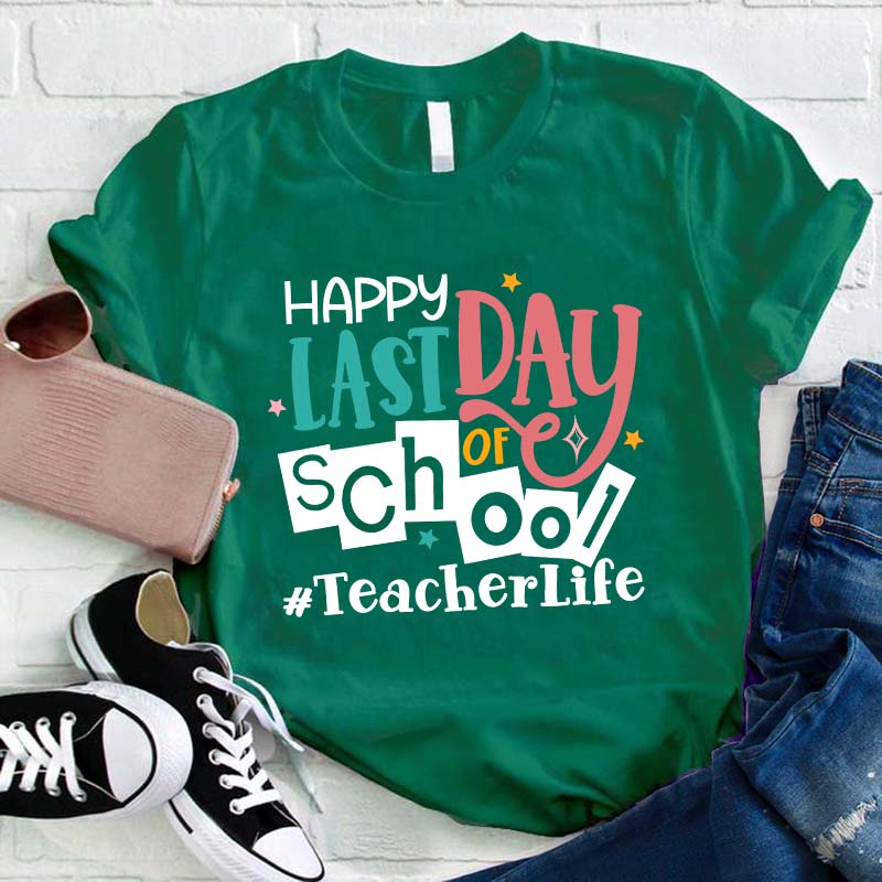 Happy Last Day Of School Teacher T-Shirt