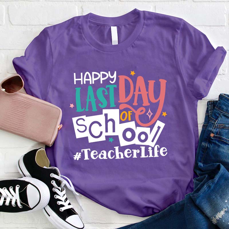 Happy Last Day Of School Teacher T-Shirt