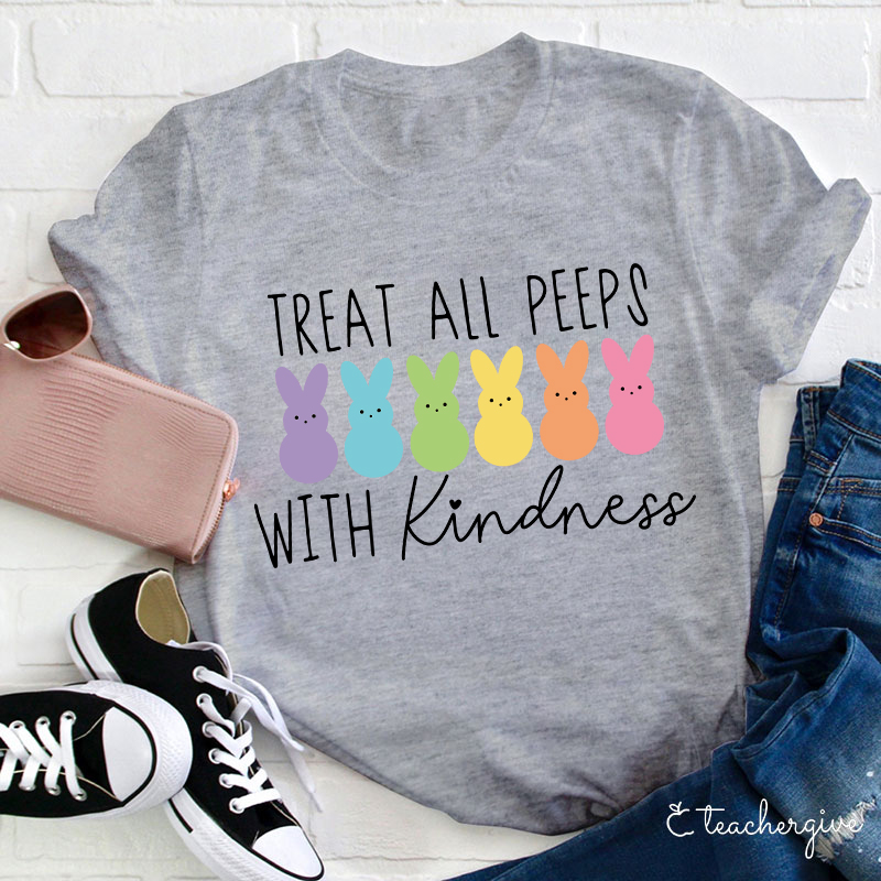  Treat All Peeps With Kindness T-Shirt