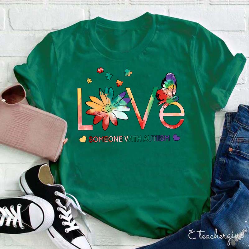 Love Someone With Autism Teacher T-Shirt