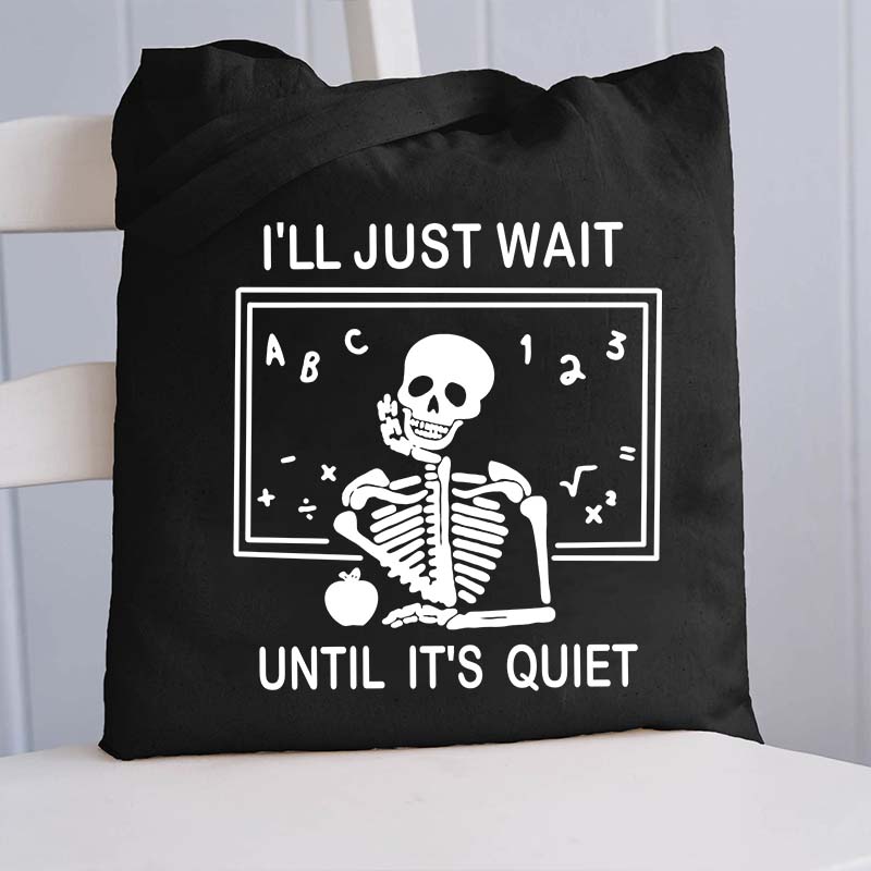 I'll Just Wait Until It's Quiet Tote Bag