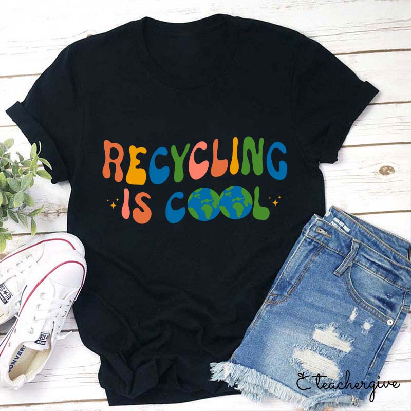 Recycling Is Cool Teacher T-Shirt-Teachergive