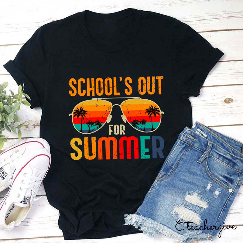 School's Out For Summer Teacher T-Shirt
