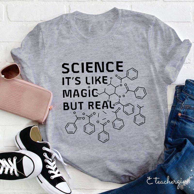 Science It's Link Magic But Real Teacher T-Shirt