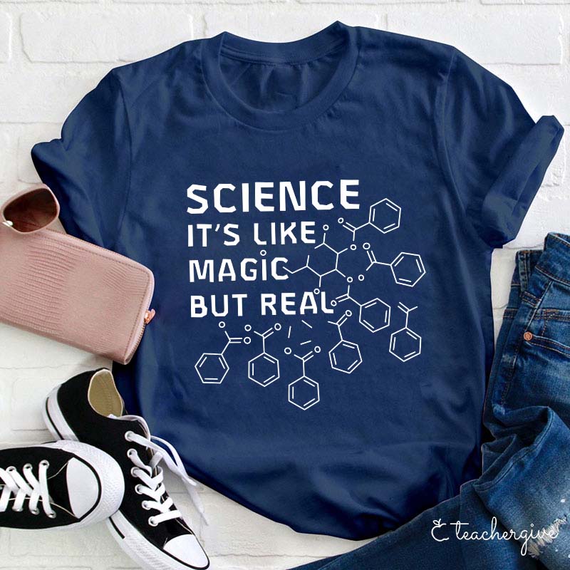 Science It's Link Magic But Real Teacher T-Shirt