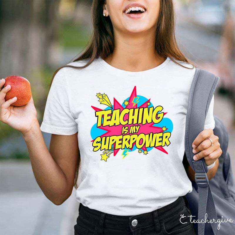 Teaching Is My Superpower What's Yours Teacher T-Shirt