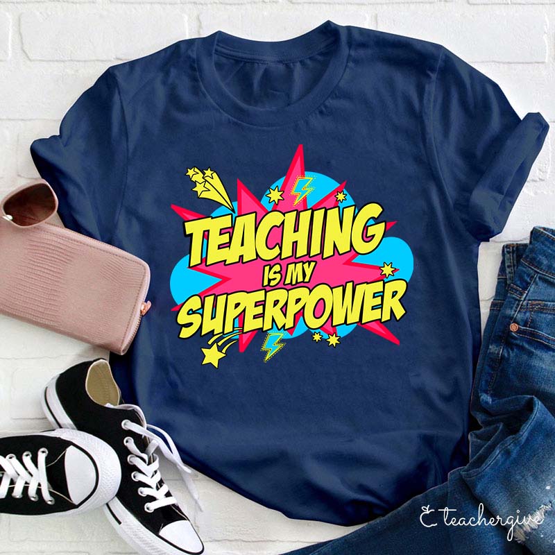 Teaching Is My Superpower What's Yours Teacher T-Shirt