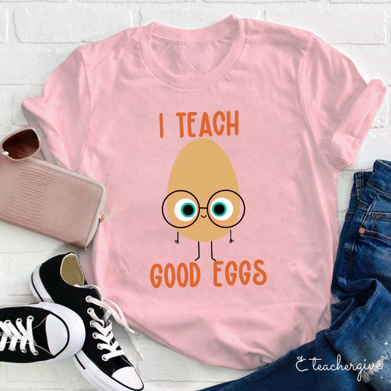 I Teach Good Eggs Teacher T-Shirt