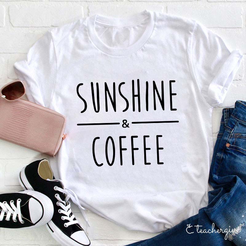 Sunshine And Coffee  Teacher T-Shirt