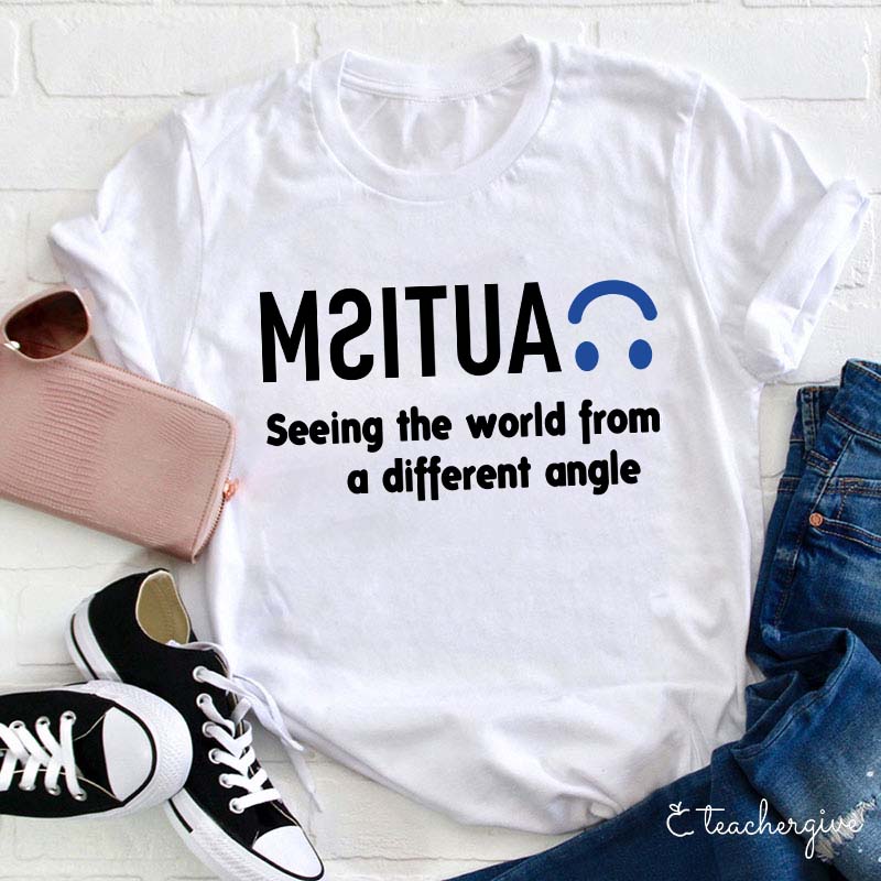 Autism Seeing the World From a Different Angle Teacher T-Shirt