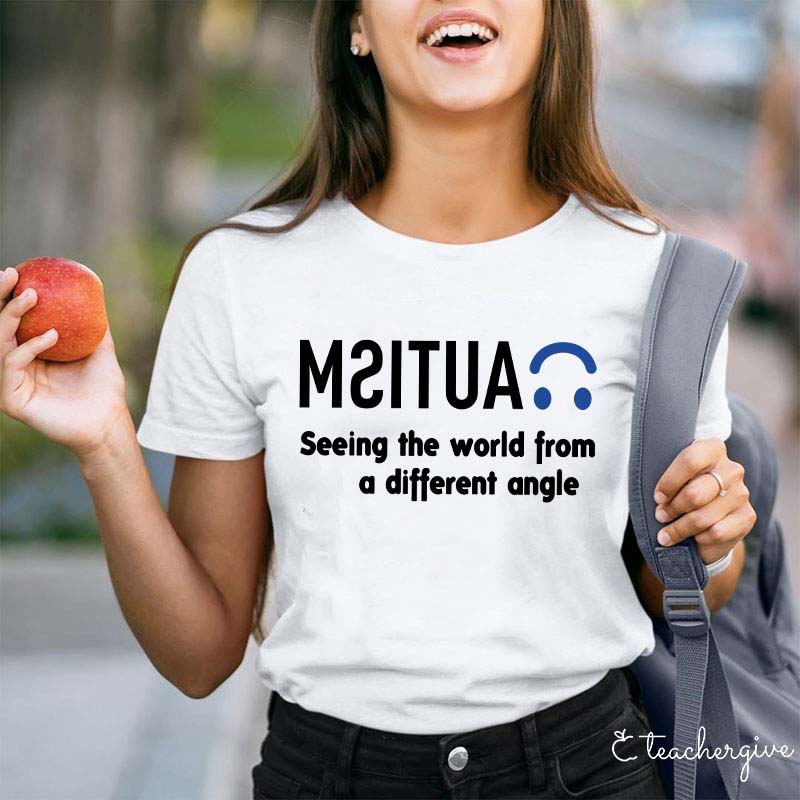 Autism Seeing the World From a Different Angle Teacher T-Shirt