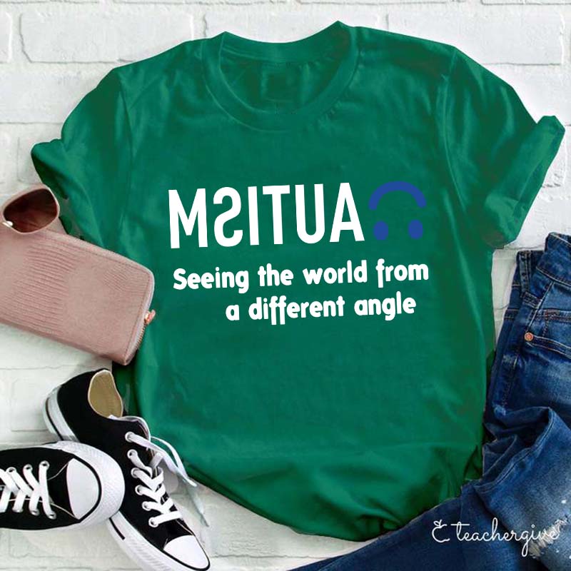 Autism Seeing the World From a Different Angle Teacher T-Shirt