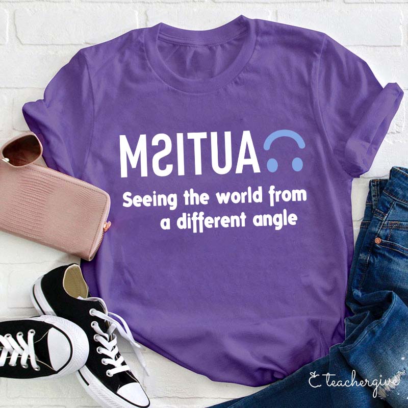 Autism Seeing the World From a Different Angle Teacher T-Shirt