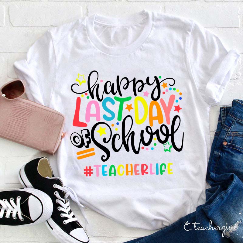 Teacherlife Happy Last Day Of School Teacher T-Shirt