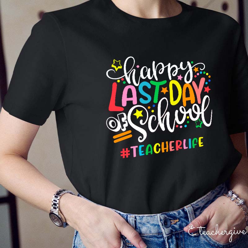 Teacherlife Happy Last Day Of School Teacher T-Shirt
