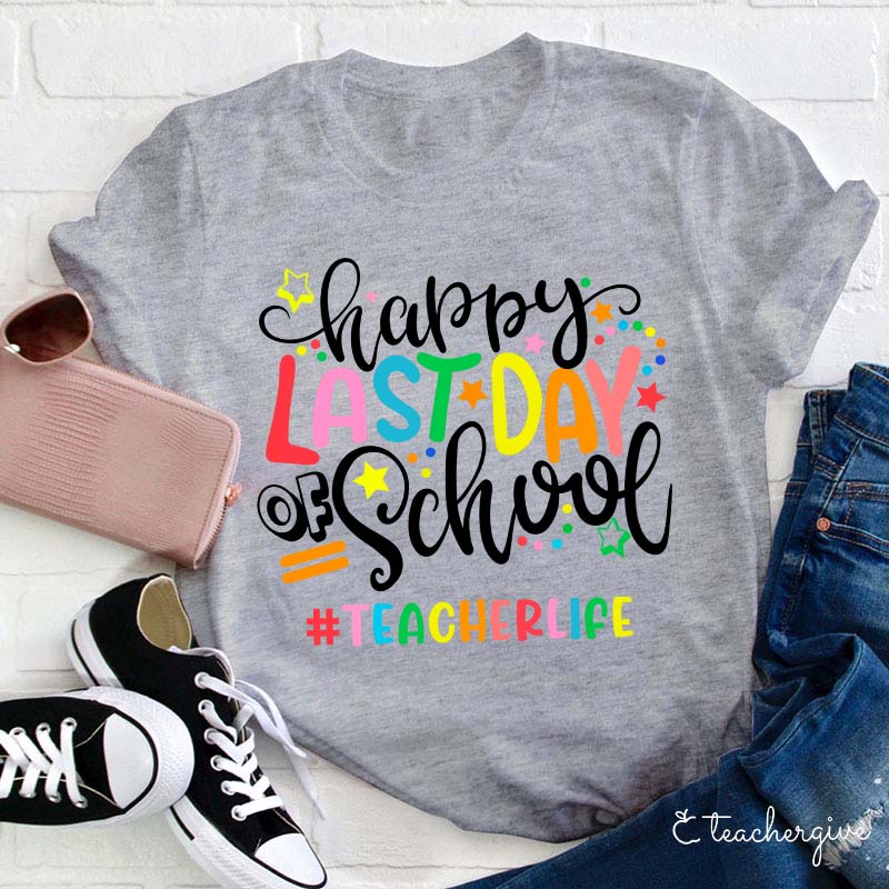 Teacherlife Happy Last Day Of School Teacher T-Shirt