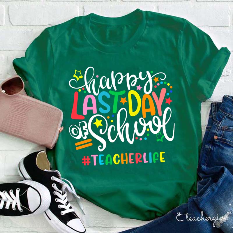 Teacherlife Happy Last Day Of School Teacher T-Shirt