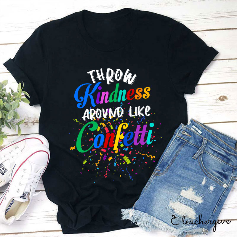 Colorful Throw Kindness Like Confetti T-Shirt